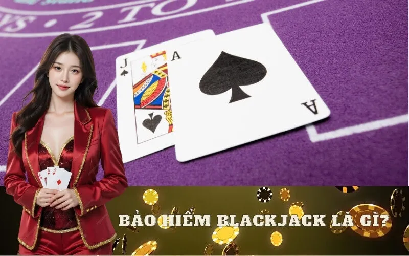 Bảo Hiểm Blackjack Là Gì?