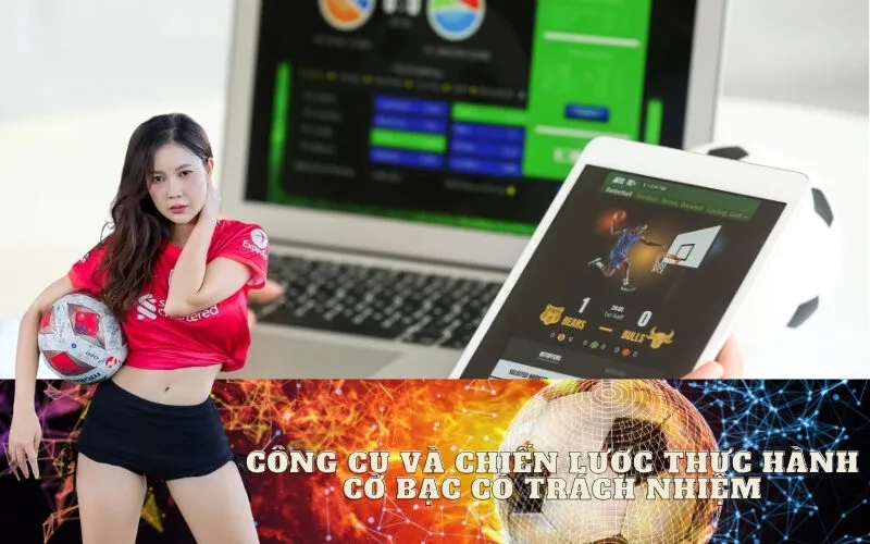 Công Cụ và Chiến Lược Thực Hành Cờ Bạc Có Trách Nhiệm