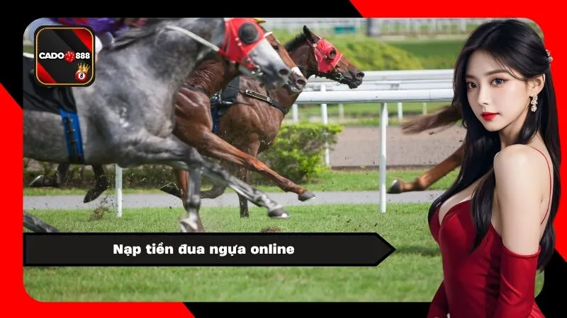 Nạp tiền đua ngựa online
