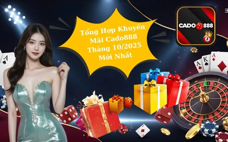 Tổng Hợp Khuyến Mãi Cado888 Tháng 10/2025 Mới Nhất